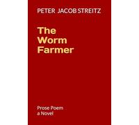 The Worm Farmer: Prose Poem - a Novel