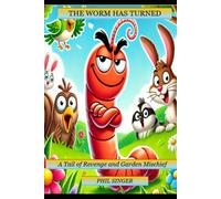 THE WORM HAS TURNED: A Tail of Revenge and Garden Mischief