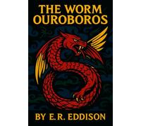 The Worm Ouroboros: Original Illustrated Fantasy Novel by E.R. Eddison