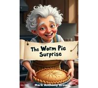 The Worm Pie Surprise: A Sweet Treat with a Creepy Twist: 6