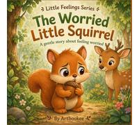 The Worried Little Squirrel: A gentle story about feeling worried