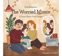 The Worried Mirror: A Story About Body Image