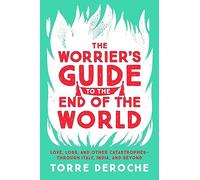 The Worrier's Guide to the End of the World: Love, Loss, and Other Catastrophes-through Italy, India, and Beyond [Lingua Inglese]