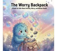 The Worry Backpack: A Book for Kids About Anxiety, Worry, and Mental Health