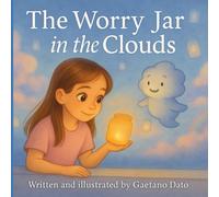 The Worry Jar in the Clouds: A gentle bedtime story to help children manage worries and find calm before sleep.