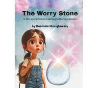 The Worry Stone: A Heartwarming Story for Children Learning to Manage Anxiety