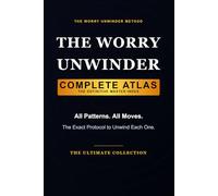 The Worry Unwinder Complete Atlas: A Cross-Indexed Field Guide to Night & Sleep, Health Anxiety, Work Overthinking, and Social Rumination