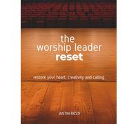 The Worship Leader Reset: Restore Your Heart, Creativity, and Calling: 3