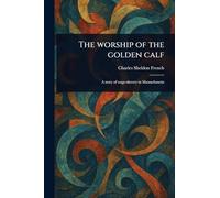 The Worship of the Golden Calf