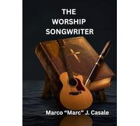 The Worship Songwriter (Large Print Edition): A Technology-Integrated Course in Writing, Recording, and Publishing Original Worship Music