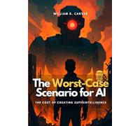 The Worst-Case Scenario for AI: The Cost of Creating Superintelligence