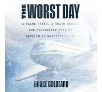 The Worst Day: A Plane Crash, a Train Wreck, and Remarkable Acts of Heroism in Washington, DC