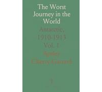 The Worst Journey in the World: Antarctic, 1910-1913