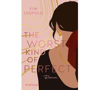 The Worst Kind of Perfect: Roman | Romantische New Adult-Romance mit starken Protagonist:innen, die für sich und die große Liebe einstehen! (Gabriella & Lio): 1