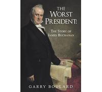 The Worst President--The Story of James Buchanan