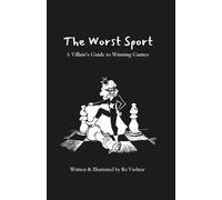 The Worst Sport: A Villain’s Guide to Winning Games