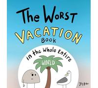 The Worst Vacation Book in the Whole Entire World