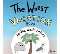 The Worst Vacation Book in the Whole Entire World
