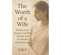 The Worth of a Wife: Reflect Love, Respect, Sacrifice, Identity and Partnership within Marriage [20 Stories]