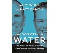 Matt Damon Gary White The Worth of Water (Copertina rigida)