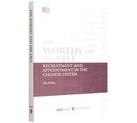 The Worthy and the Able:Recruitment and Appointment in the Chinese System