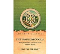 The Wouldbegoods: Being the Further Adventures of the Treasure Seekers
