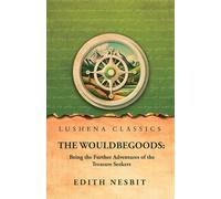 The Wouldbegoods: Being the Further Adventures of the Treasure Seekers