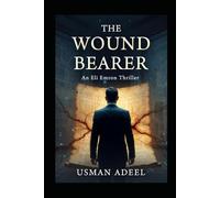 The Wound Bearer: An Eli Emron Thriller