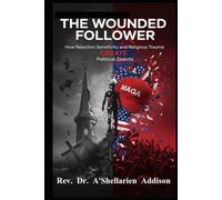 The Wounded Follower: How Rejection Sensitivity and Religious Trauma Create Political Zealots