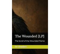 The Wounded: The Scroll of the Wounded Flame