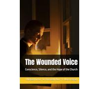 The Wounded Voice: Conscience, Silence, and the Hope of the Church