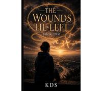The Wounds He Left: Book Two
