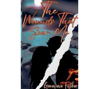 The Wounds That Scar Me