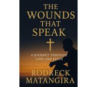 THE WOUNDS THAT SPEAKS: A JOURNEY THROUGH LOSS AND FAITH