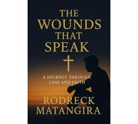 THE WOUNDS THAT SPEAKS: A JOURNEY THROUGH LOSS AND FAITH
