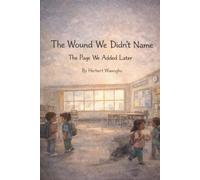 The Wounds We Didn't Name: The Page We Added Later