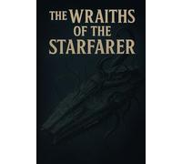 The Wraiths of the Starfarer: A Starship Horror Thriller of Alien Dread