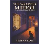 The Wrapped Mirror: A Cozy Paranormal Mystery