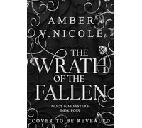 The Wrath of the Fallen: Embrace the darkness in the next spicy and epic romantasy in the Gods & Monsters series!: 4