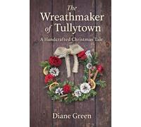 The Wreathmaker of Tullytown: A Handcrafted Christmas Tale