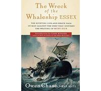 The Wreck of the Whaleship Essex: A Narrative Account by Owen Chase, First Mate