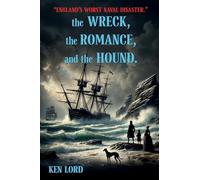 The WRECK, The ROMANCE, and The HOUND: England's Worst Naval Disaster