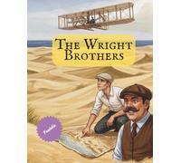 The Wright Brothers: How Two Brothers Taught the World to Fly