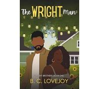 The Wright Man: A Slow Burn Black Romance - Childhood Best Friends, Second Chances, and Coming Home