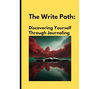 The Write Path: Discovering Yourself Through Journaling