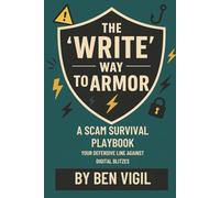 THE "WRITE" WAY TO ARMOR: A Scam Survival Playbook