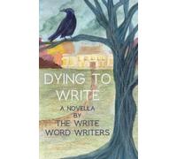 The Write Word Writers Dying to Write (Tascabile)