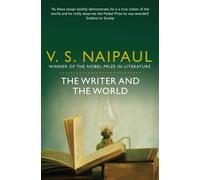The Writer And The World : Essays - Naipaul, V. S.