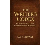 The Writer’s Codex: A Complete Creative Companion for Authors