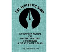 The Writer’s Mind: A Prompted Journal for Mystery Writers Experiencing a Bit of Writer’s Block: 52 Mystery Prompts to Unlock Your Imagination, ... Creative scenarios. 2 pages per prompt